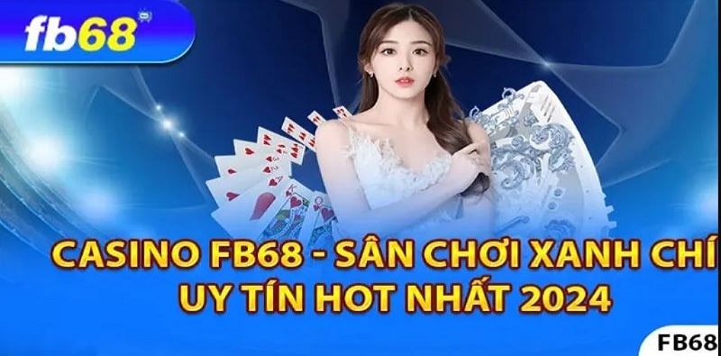 Casino Fb68 sân chơi cá cược uy tín hàng đầu